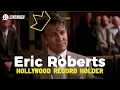 How Eric Roberts Became a Hollywood Record-Breaker