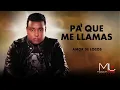 Pa' que Me Llamas Salsa - Luis Miguel del Amargue