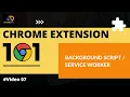What is Background Script Service Worker Chrome Extension 101 07 TUTORIEX
