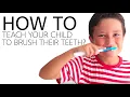 How to Teach Your Child to Brush His Teeth