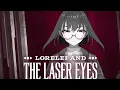 【Lorelei and the Laser Eyes】 BEEEEEEEEEEEEEAM