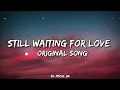 Download Lagu Still waiting for love // Original song lyrics 
