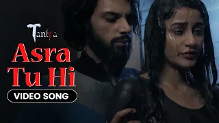 asra tu hi video song tantra ankit shah vidur anand a web original by vikram bhatt