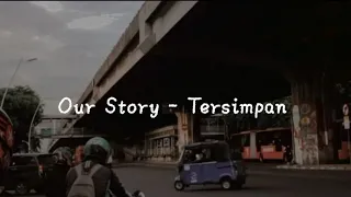 Tersimpan - Our Story(Cover) Lirik