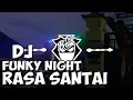Download Lagu DJ SANTAI || FUNKY NIGHT RASA SANTAY 2019 AWAN AXELLO