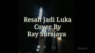Download Lirik Resah jadi luka - Ray Surajaya -bhe chanel MP3