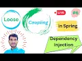 What is Loosely Coupling in Spring How to Achieve Loose Coupling with Spring Dependency Injection