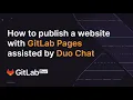 How to publish a website with GitLab Pages assisted by Duo Chat