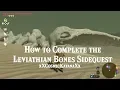 How to Complete the Leviathan Bones Side Quest xXCosmicKatanaXx