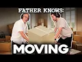 Father Knows: Moving || Father Knows Something Podcast