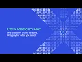 Why Citrix Platform Flex