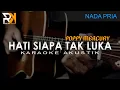 Lagu Hati Siapa Tak Luka - Poppy Mercury | Karaoke Akustik (Nada Pria)