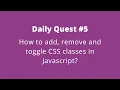 Daily Quest Code With Marish How to add remove and toggle CSS classes in Javascript