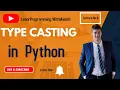 TYPE CASTING IN PYTHON Python Tutorials For Absolute Beginners In Hindi with Coding - 6