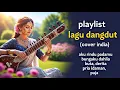 Lagu Dangdut India Cover Paling Syahdu – Bikin Hati Tenang