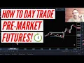How to Day Trade Pre-Market Futures