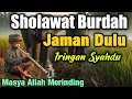 Download Lagu MASYA ALLAH SHOLAWAT JAMAN DULU PALING MERDU,SHOLAWAT BURDAH TENANGKAN HATI