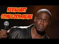 Somebody come look at this kevin heart