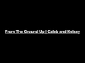 Download Lagu From The Ground Up - Caleb and Kelsey (Lyrics)