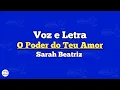 O Poder do Teu Amor - Sarah Beatriz| Voz e Letra