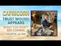 Capricorn Trust Wound Appears What You Don t See Coming Aug 16 - 22 2026