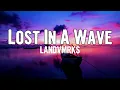 LANDVMRKS - Lost In A Wave (Lyrics)