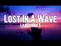 Download Lagu LANDVMRKS - Lost In A Wave (Lyrics)