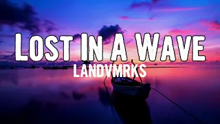 landvmrks lost in a wave lyrics 