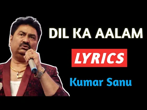 Download MP3 Dil Ka Aalam Lyrics | Kumar Sanu | Dil Ka Aalam Lyrics Song | Dil Ka Aalam Lyrics Video