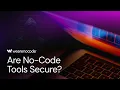 No-Code Security Are No-Code Tools Secure