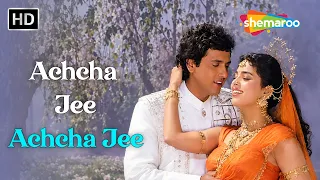 Achcha Jee Achcha Jee | Bhabhi (1991) | Udit Narayan, Alka Yagnik | Govinda, Juhi Chawla