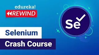 Selenium Crash Course Selenium Tutorial Selenium Training Edureka Testing Rewind - 4