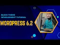 block theme development tutorial wordpress-6 2