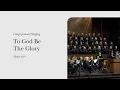 Download Lagu To God Be The Glory (Hymn 19) | Grace Community Church Congregation \u0026 Orchestra