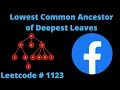 LOWEST COMMON ANCESTOR OF DEEPEST LEAVES LEETCODE 1123 PYTHON DFS SOLUTION