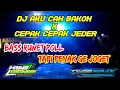 Download Lagu DJ AKU CAH BAKOH X CEPAK CEPAK JEDER || BASS NDAK KARU KARUAN (DJ TEBE REMIX)