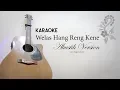 WELAS HANG RENG KENE | KARAOKE Version Akustik (MALE key)