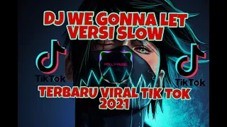 Download DJ WE GONNA LET IT VERSI SLOW TERBARU VIRAL TIK TOK 2021 MP3