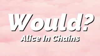 alice in chains would lyrics 