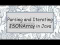 Parsing and Iterating JSONArray in Java