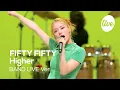 Download Lagu [4K] FIFTY FIFTY(피프티피프티) “Higher” Band LIVE Concert 4명의 음색요정 핍티의 밴드라이브💗[it’s KPOP LIVE 잇츠라이브]
