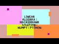 LINEAR ALGEBRA HACKERRANK SOLUTION NUMPY PYTHON