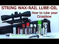CROSSBOW BASICS - HOW TO LUBRICATE YOUR CROSSBOW