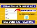 AutoComplete Input Box Debouncing Caching Frontend Interview Question Machine Coding Round