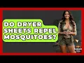 Do Dryer Sheets Repel Mosquitoes - Survival Skills for Everyone