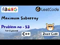 Maximum Subarray C Leetcode Problem Number 53 in CPP