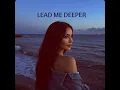 Lead Me Deeper