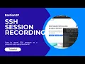 BastionXP SSH Session Recording Demo