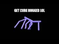 get cube bugged lol