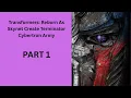 Transformers Reborn As Skynet Create Terminator Cybertron Army PART 1